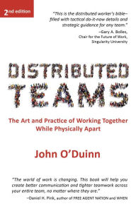 Title: Distributed Teams: The Art and Practice of Working Together While Physically Apart, Author: John O'Duinn