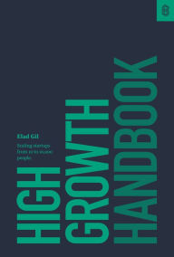 Title: High Growth Handbook: Scaling Startups from 10 to 10,000 People, Author: Elad Gil