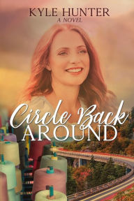Title: Circle Back Around, Author: Kyle Hunter