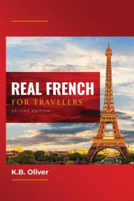 Title: Real French for Travelers, Author: K. B. Oliver