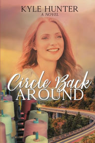 Title: Circle Back Around, Author: Kyle Hunter