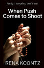 When Push Comes to Shoot: A Suspense Novel