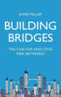Building Bridges: The Case for Executive Peer Networks