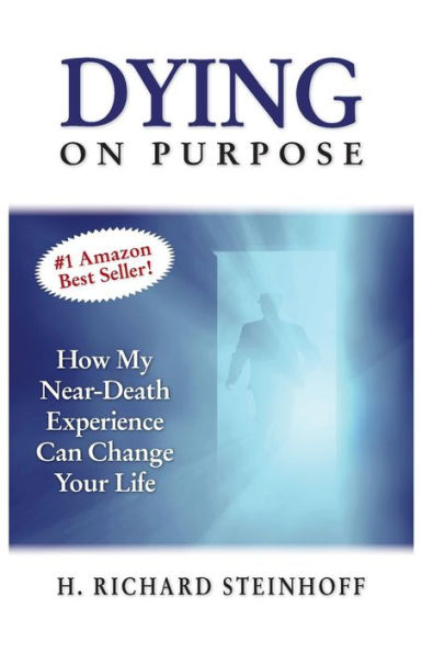Dying On Purpose: How My Near-Death Experience Can Change Your Life