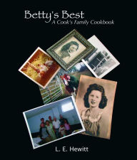 Title: Betty's Best: A Cook's Family Cookbook, Author: Lynn E. Hewitt