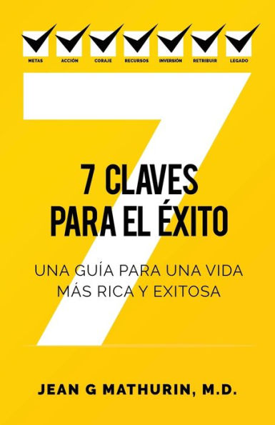 7 CLAVES para EL ÉXITO: una guía vida más rica y exitosa