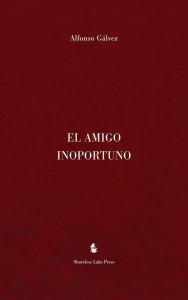 Title: El Amigo Inoportuno, Author: Alfonso Gálvez