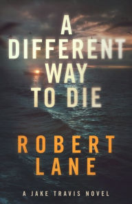 Title: A Different Way to Die, Author: Robert Lane