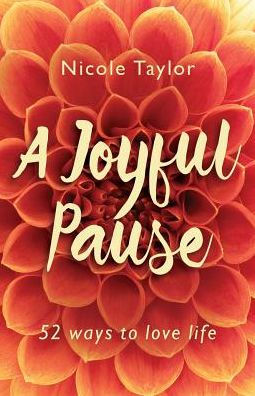A Joyful Pause: 52 Ways to Love Life