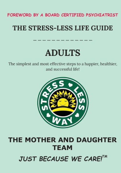 The Stress-Less Life Guide Adults: The simplest and most effective steps to a happier, healthier, and successful life!