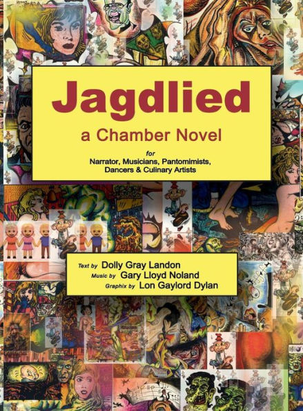 Jagdlied: a Chamber Novel for Narrator, Musicians, Pantomimists, Dancers & Culinary Artists (premium color hardback)