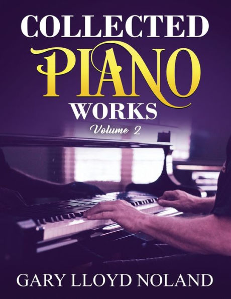 Collected Piano Works: Volume 2