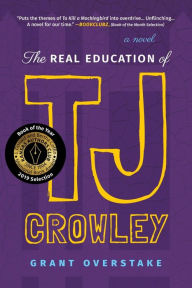 Title: The Real Education of TJ Crowley, Author: Grant Overstake