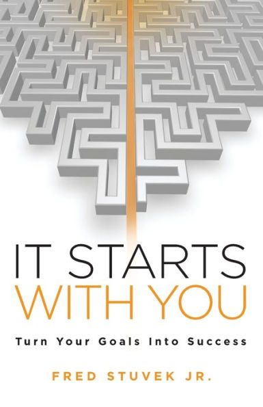 It Starts With You: Turn Your Goals Into Success