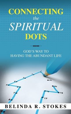 Connecting the Spiritual Dots: God's Way of Having the Abundant Life