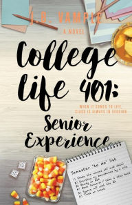 Title: College Life 401: Senior Experience, Author: J B Vample