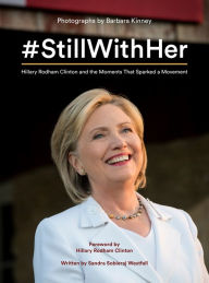 Title: #StillWithHer: Hillary Rodham Clinton and the Moments That Sparked a Movement, Author: Barbara Kinney