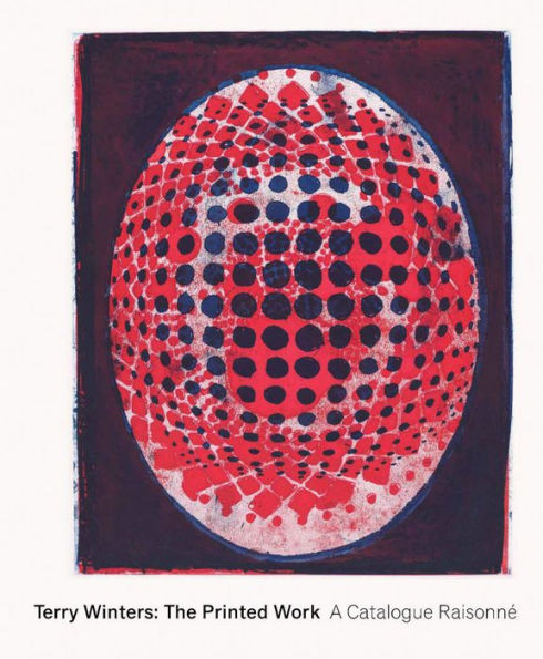 Terry Winters: The Printed Work: A Catalogue Raisonné