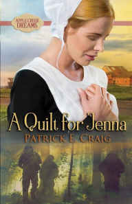 Title: A Quilt For Jenna: Apple Creek Dreams, Author: Patrick E Craig