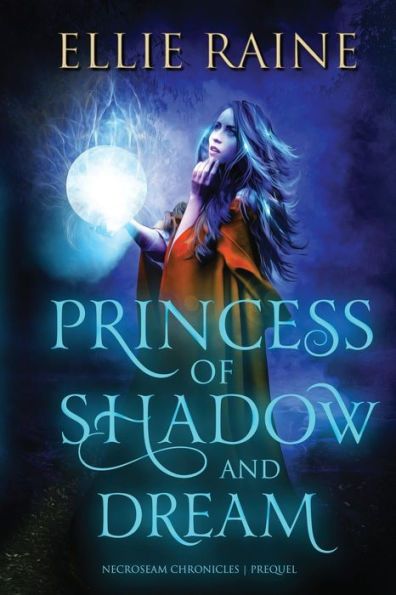 Princess of Shadow and Dream (NecroSeam Chronicles Prequel)