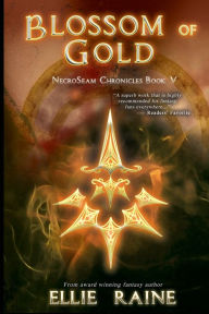 Title: Blossom of Gold (NecroSeam Chronicles #5), Author: Ellie Raine