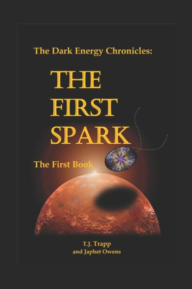 The Dark Energy Chronicles: The First Book: The First Spark