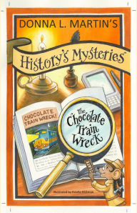 Title: HISTORY'S MYSTERIES: The Chocolate Train Wreck, Author: Donna L Martin