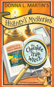 Title: History's Mysteries: The Chocolate Train Wreck, Author: Donna L Martin