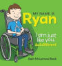 My Name is Ryan: I am Just Like You, but Different...