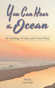 Title: You Can Hear the Ocean: An Anthology of Classic and Current Poetry, Author: Gene Hult