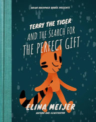 Title: Terry the Tiger and the Search for the Perfect Gift, Author: Elina D Meijer