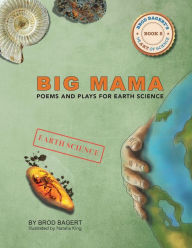 Title: Big Mama: Poems and Plays for Earth Science, Author: Brod Bagert