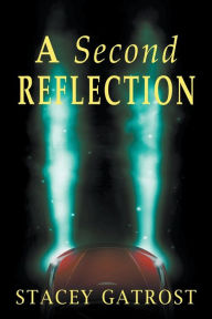 Title: A Second REFLECTION, Author: Stacey Gatrost