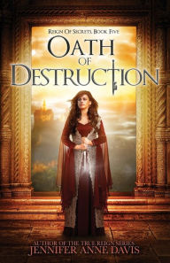 Title: Oath of Destruction: Reign of Secrets, Book 5, Author: Jennifer Anne Davis