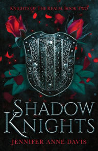 Title: Shadow Knights: Knights of the Realm, Book 2, Author: Jennifer Anne Davis