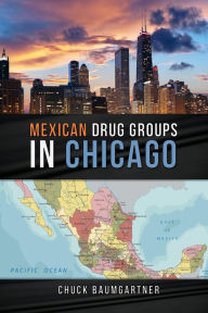 Title: Mexican Drug Groups in Chicago, Author: Chuck Baumgartner