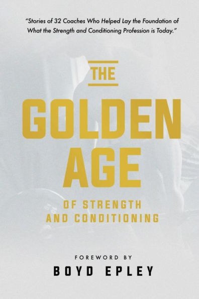 The Golden Age of Strength and Conditioning