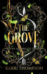 Title: The Grove: The Legend of Tena, Book 1, Author: Karri Thompson
