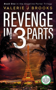 Title: Revenge in 3 Parts: a novel, Author: Valerie J. Brooks