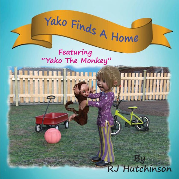 Yako Finds A Home: Featuring "Yako The Monkey"