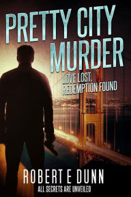 Title: Pretty City Murder, Author: Robert E Dunn