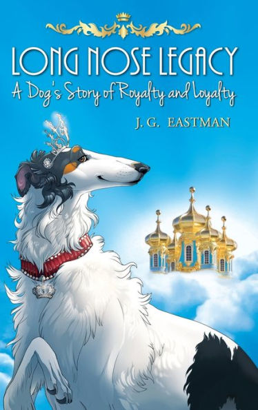 Long Nose Legacy: A Dog's Story of Royalty and Loyalty