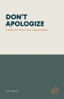 Don't Apologize; Don't Say, 