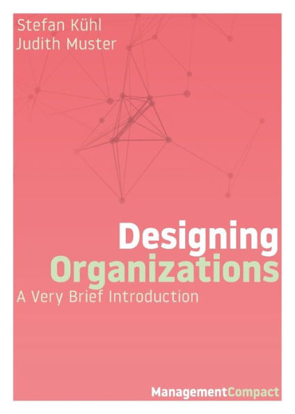 Designing Organizations: A Very Brief Introduction