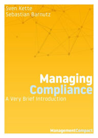 Title: Managing Compliance: A Very Brief Introduction, Author: Sven Kette