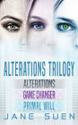 Alterations Trilogy: Alterations, Game Changer, Primal Will