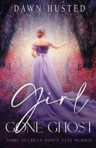 Title: Girl Gone Ghost, Author: Dawn Husted