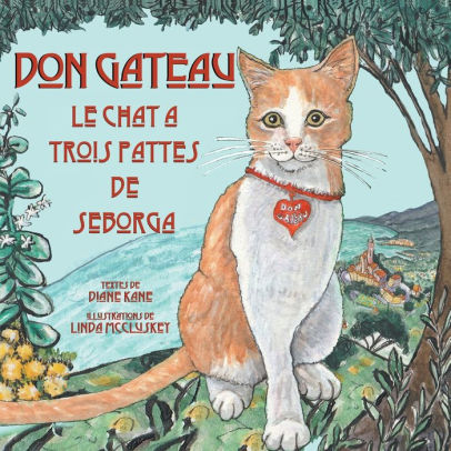 Don Gateau Le Chat A Trois Pattes De Seborga By Diane Kane Linda Mccluskey Paperback Barnes Noble