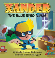Title: Xander The Blue Eyed Ninja, Author: Shannon DelloIacono