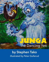 Title: Junga the Dancing Yeti: Teaching children anti-bullying lessons through storytelling., Author: Stephen T Tako